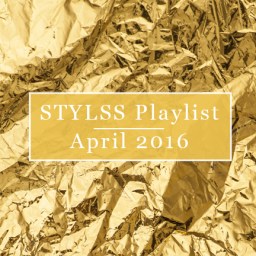 STYLSS Playlist: April 2016