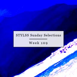 STYLSS Sunday Selections: Week 109