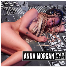 Be on your Worst Behavior with ANNA MORGAN for STYLSS Mix 095